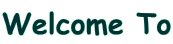 Welcome To